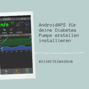 AndroidAPS für Diabetes Pumpe erstellen und installieren